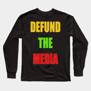 DEFUND THE MEDIA Long Sleeve T-Shirt